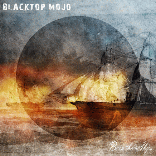 Blacktop Mojo : Burn the Ships